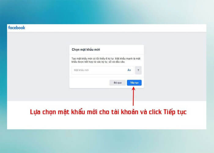 Đặt lại mật khẩu mới và chọn tiếp tục